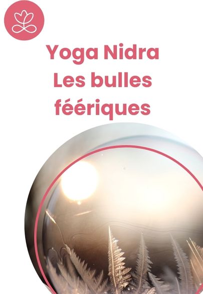 Yoga Nidra - Les bulles féériques